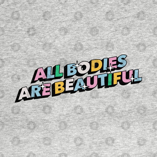 All bodies are beautiful - Positive Vibes Motivation Quote by Tanguy44